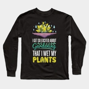Excited About Gardening Long Sleeve T-Shirt